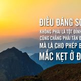 <p>Điều đáng sợ nhất không phải là tột đỉnh của giàu có hạnh phúc, cũng chẳng phải là tận cùng của nghèo khó khổ đau. Mà điều đáng sợ nhất trong đời là…</p>

