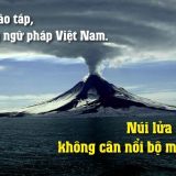 <p>Phong ba bão táp, không bằng ngữ pháp Việt Nam. Núi lửa sóng thần, không cân được bộ môn Lịch sử. Vậy cách học thuộc bài nhanh môn Lịch Sử là gì?</p>
