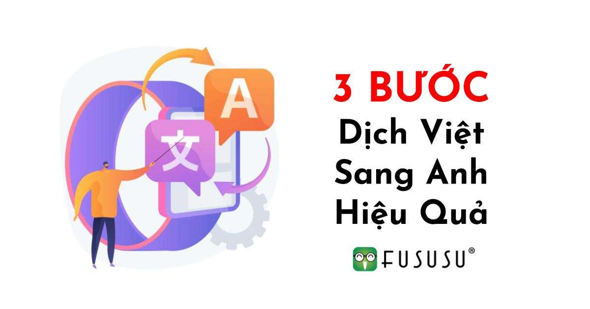 3 Bước Dịch Việt Sang Anh Hiệu Quả Mà Tối Ưu